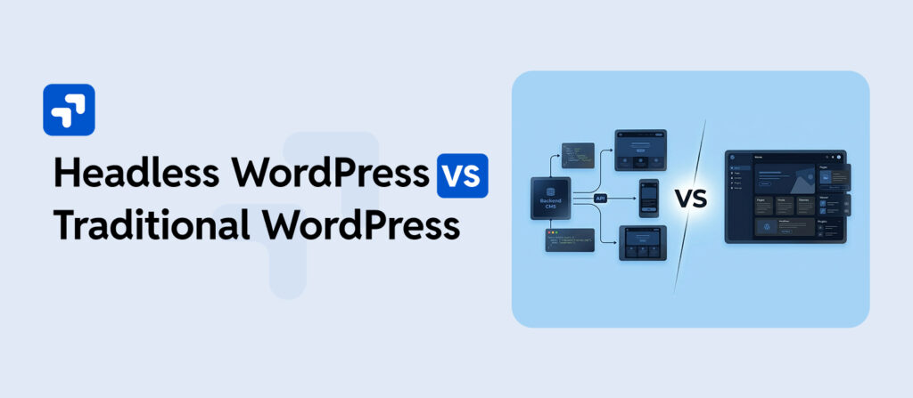 Headless WordPress vs Traditional WordPress