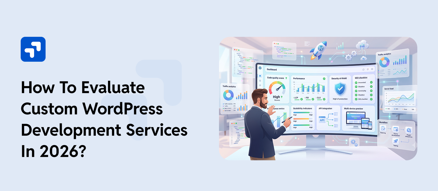 How To Evaluate Custom WordPress Development Services in 2026?
