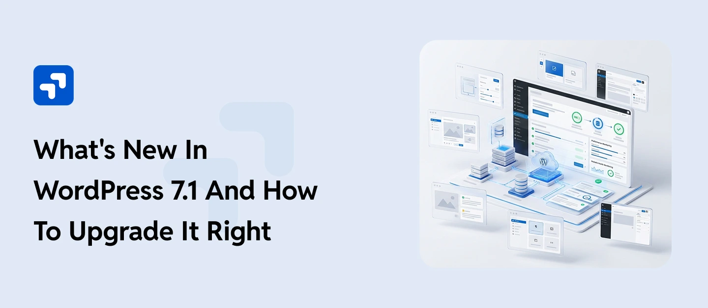 What’s New in WordPress 7.1 and How to Upgrade It Right