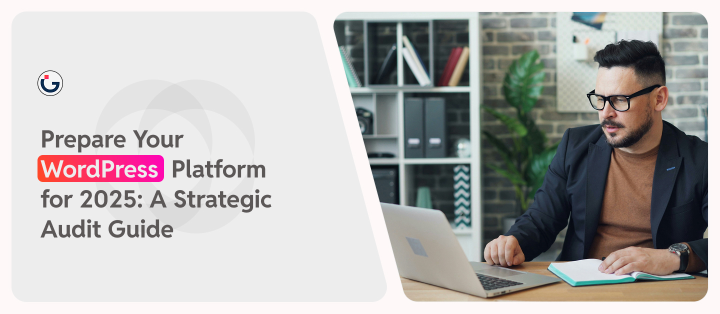 Prepare Your WordPress Platform for 2025: A Strategic Audit Guide -2
